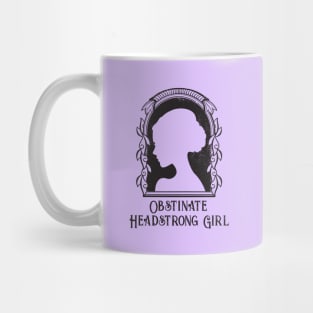 Obstinate Headstrong Girl Mug